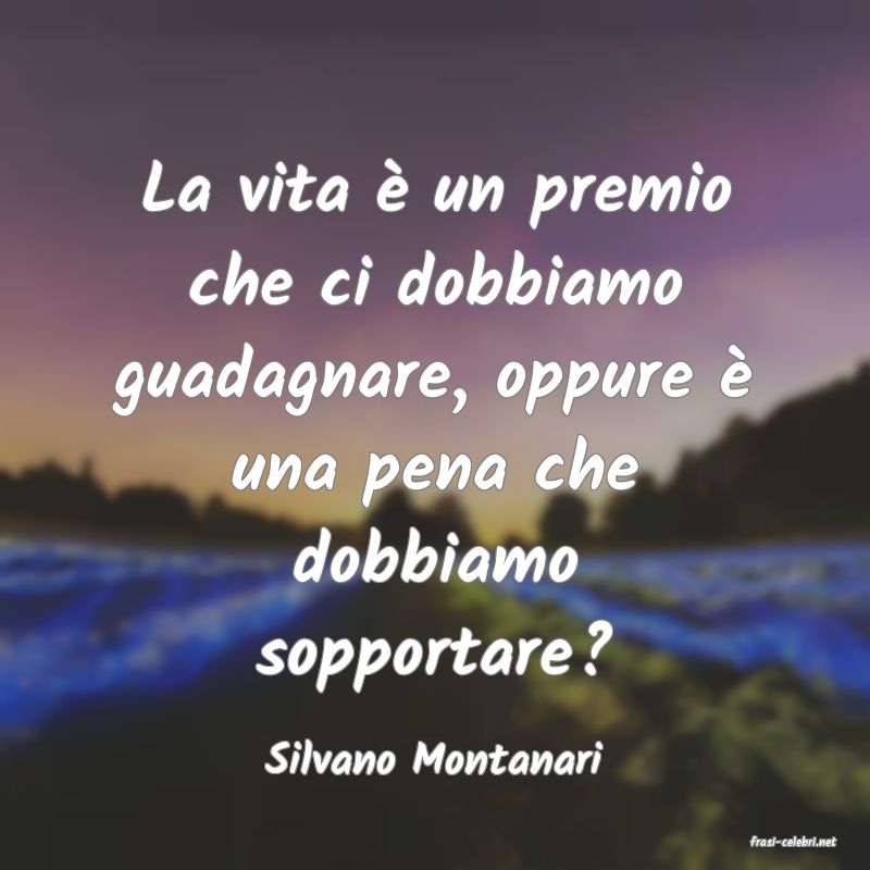 frasi di  Silvano Montanari

