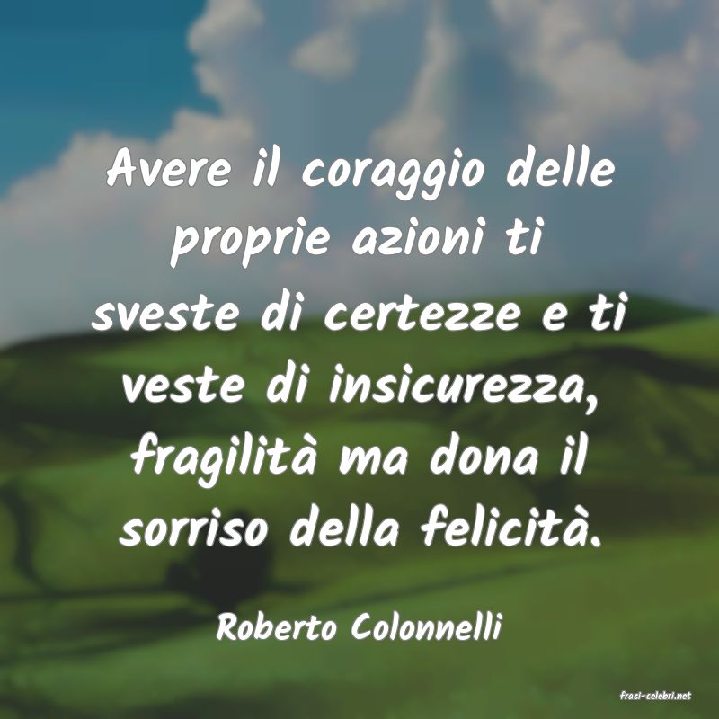 frasi di  Roberto Colonnelli
