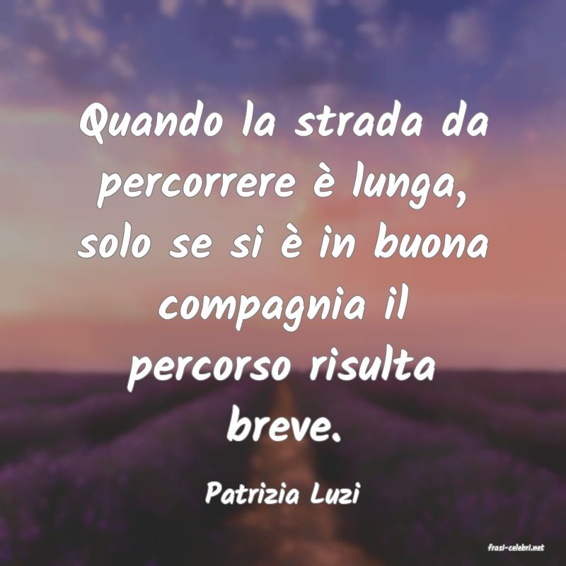 frasi di  Patrizia Luzi
