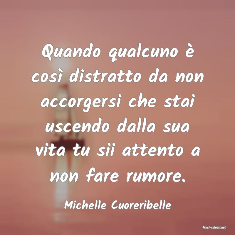 frasi di  Michelle Cuoreribelle
