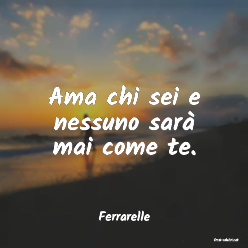 frasi di  Ferrarelle
