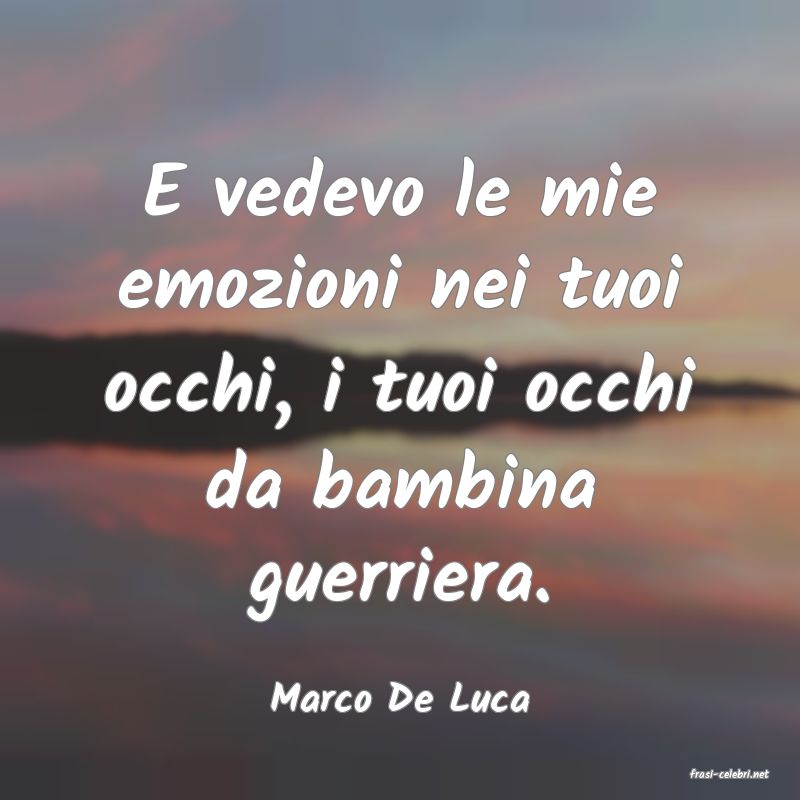 frasi di  Marco De Luca
