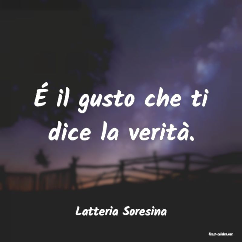 frasi di  Latteria Soresina

