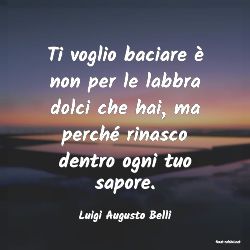 frasi di  Luigi Augusto Belli
