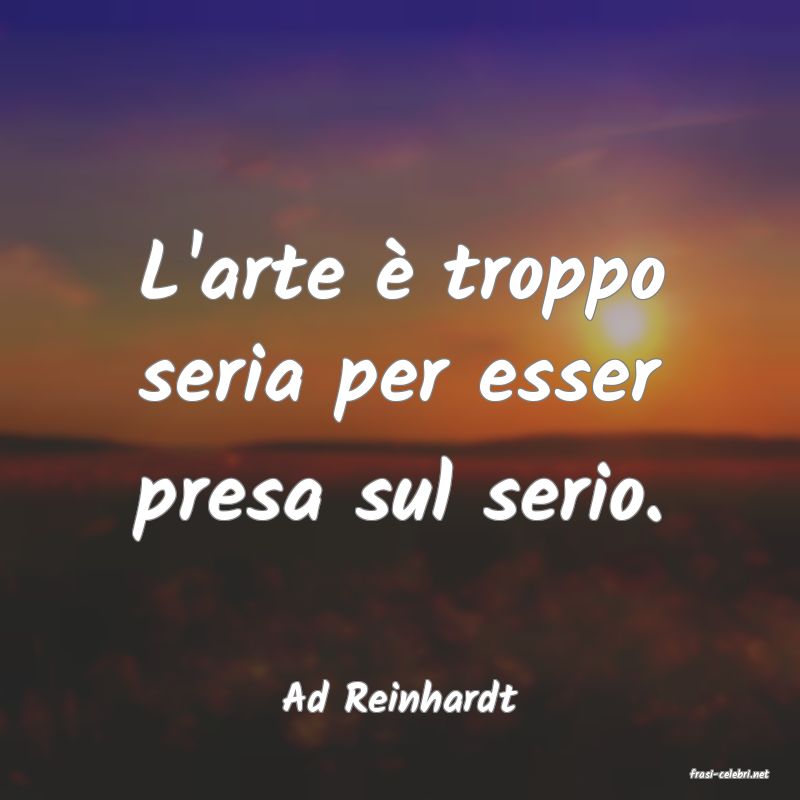frasi di  Ad Reinhardt
