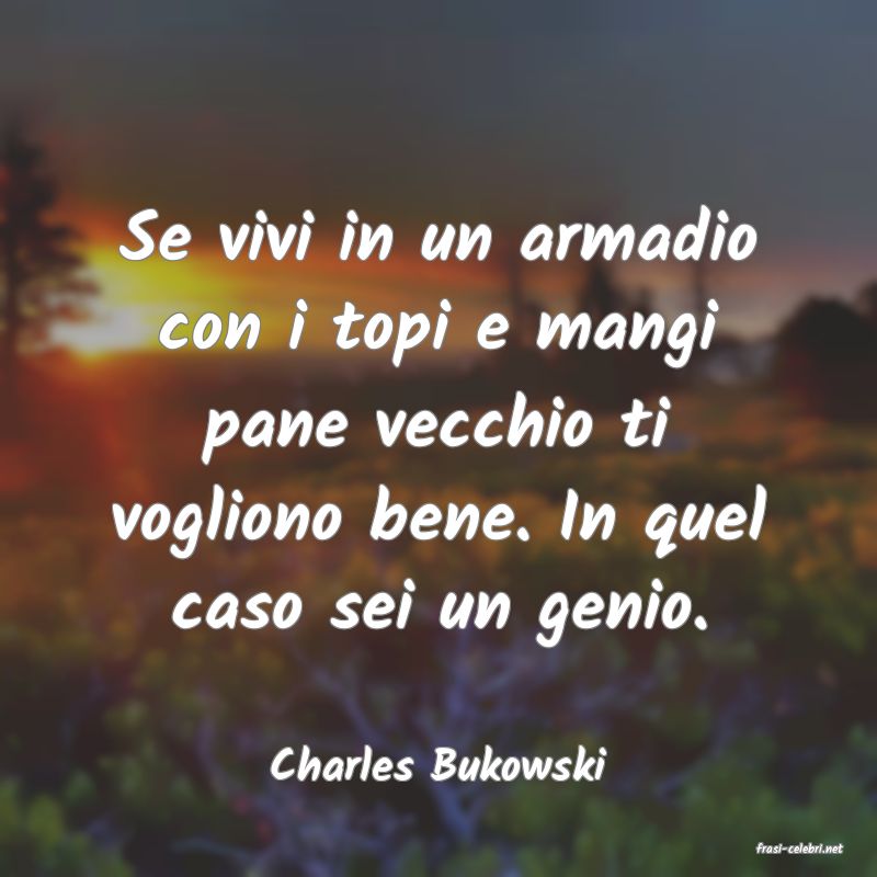 frasi di  Charles Bukowski
