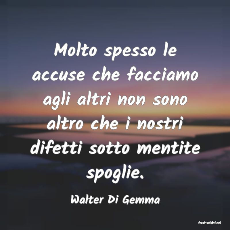 frasi di  Walter Di Gemma
