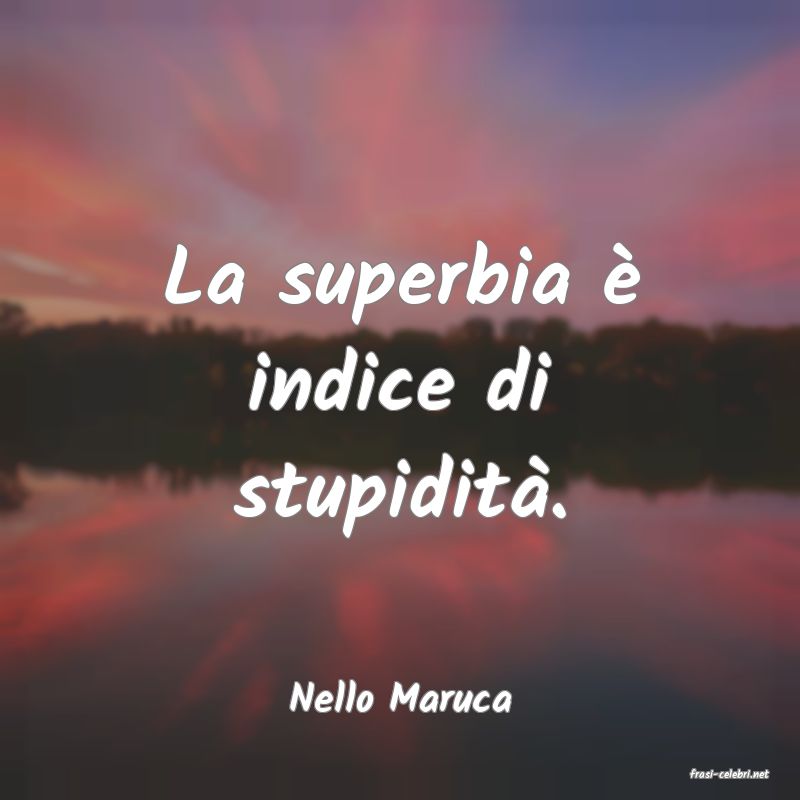 frasi di  Nello Maruca
