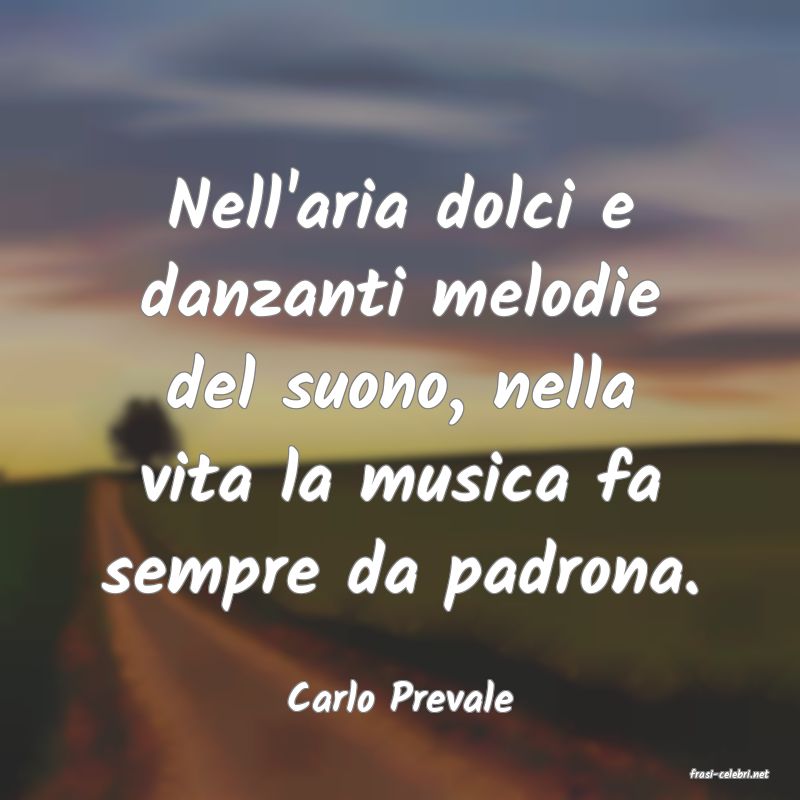 frasi di  Carlo Prevale
