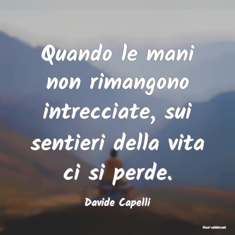 frasi di  Davide Capelli
