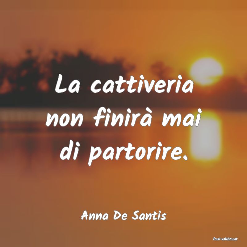 frasi di  Anna De Santis
