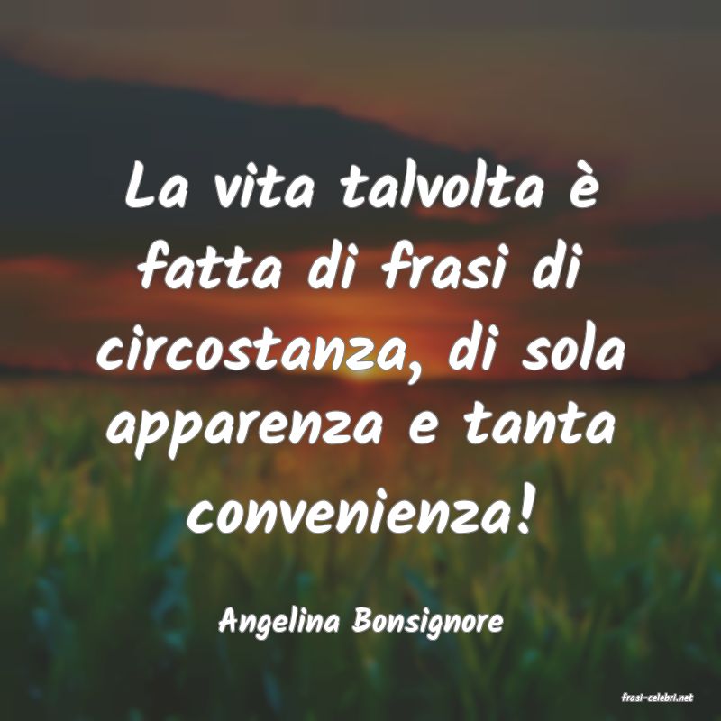 frasi di  Angelina Bonsignore
