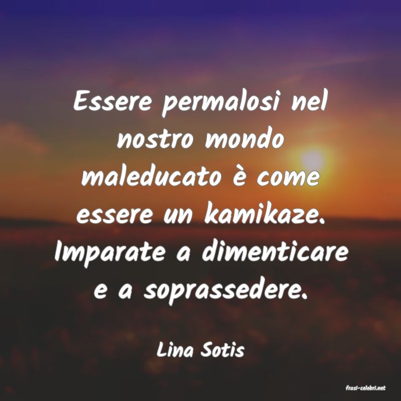frasi di  Lina Sotis

