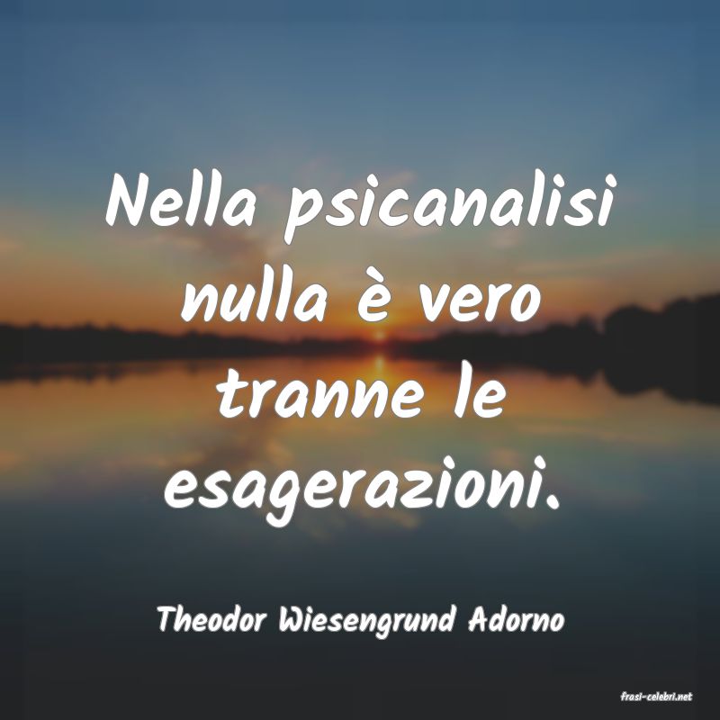 frasi di  Theodor Wiesengrund Adorno
