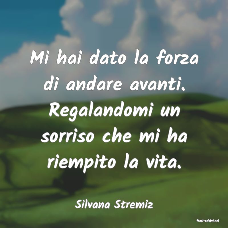 frasi di Silvana Stremiz