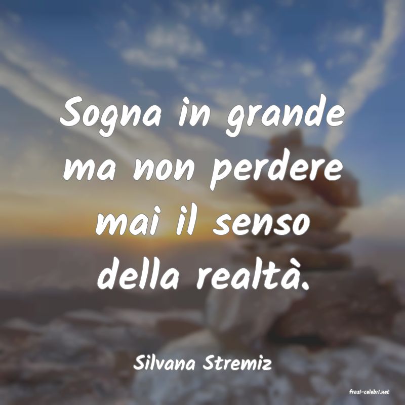 frasi di Silvana Stremiz