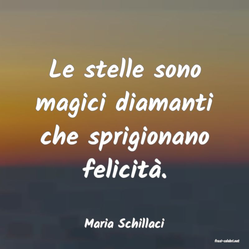 frasi di Maria Schillaci
