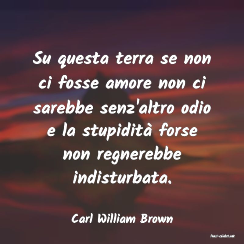 frasi di Carl William Brown