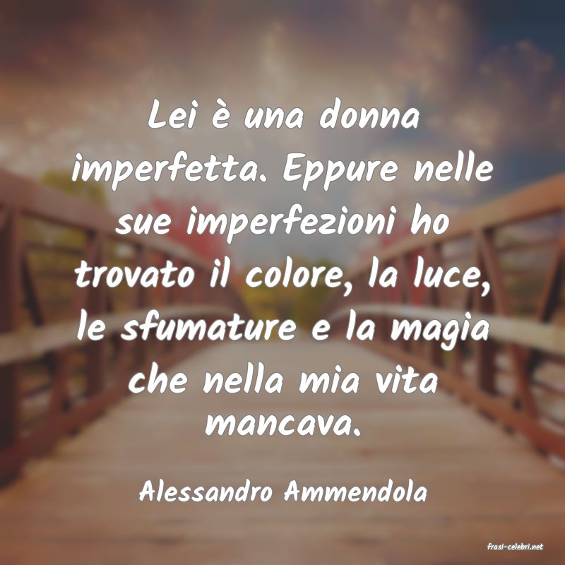 frasi di  Alessandro Ammendola
