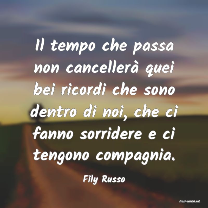 frasi di  Fily Russo
