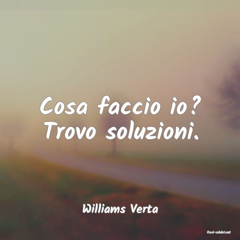 frasi di  Williams Verta
