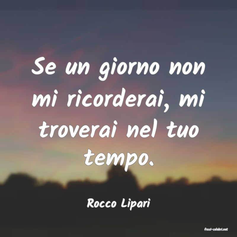frasi di  Rocco Lipari
