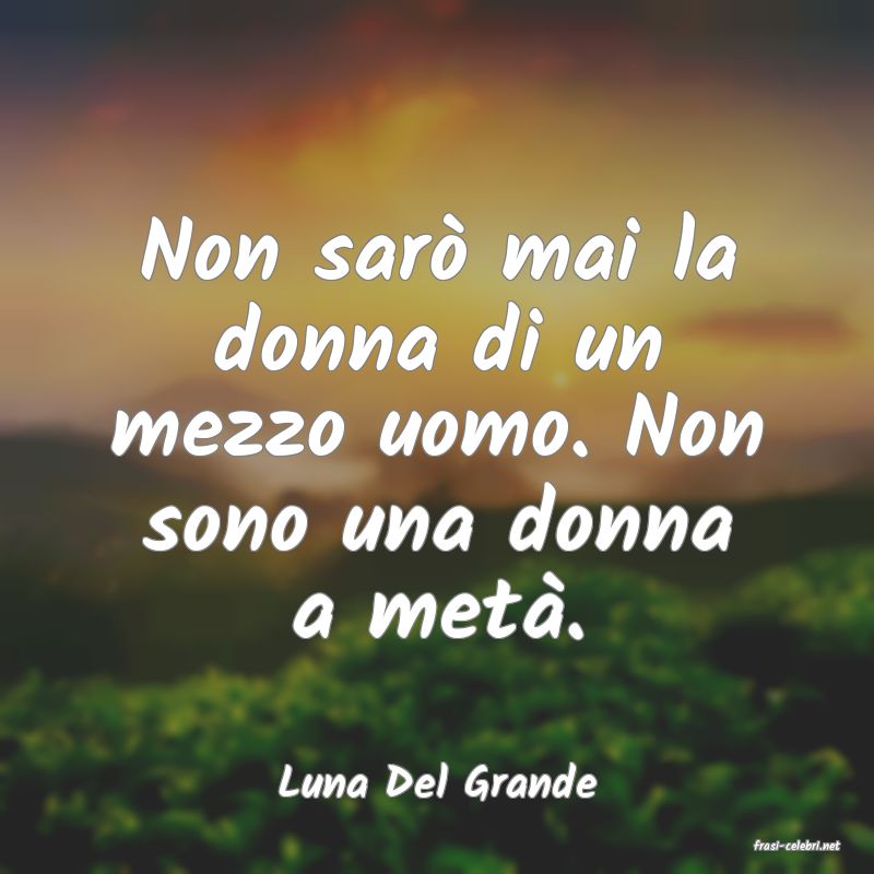 frasi di Luna Del Grande