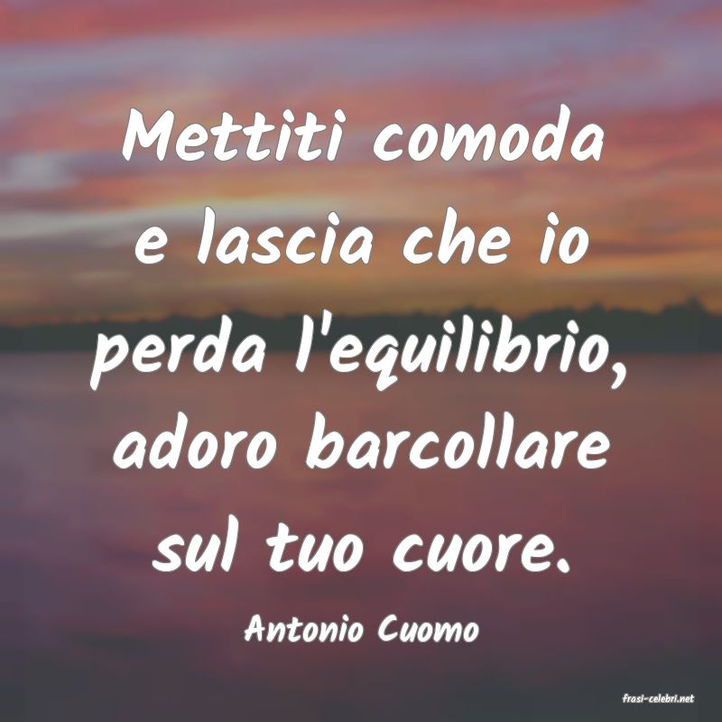 frasi di  Antonio Cuomo
