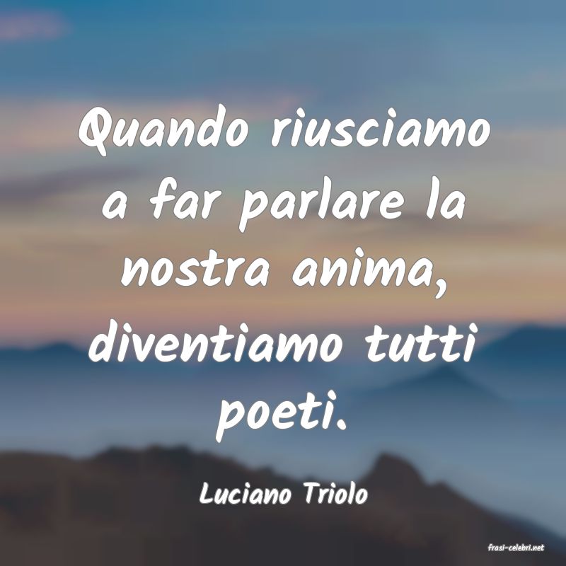 frasi di  Luciano Triolo
