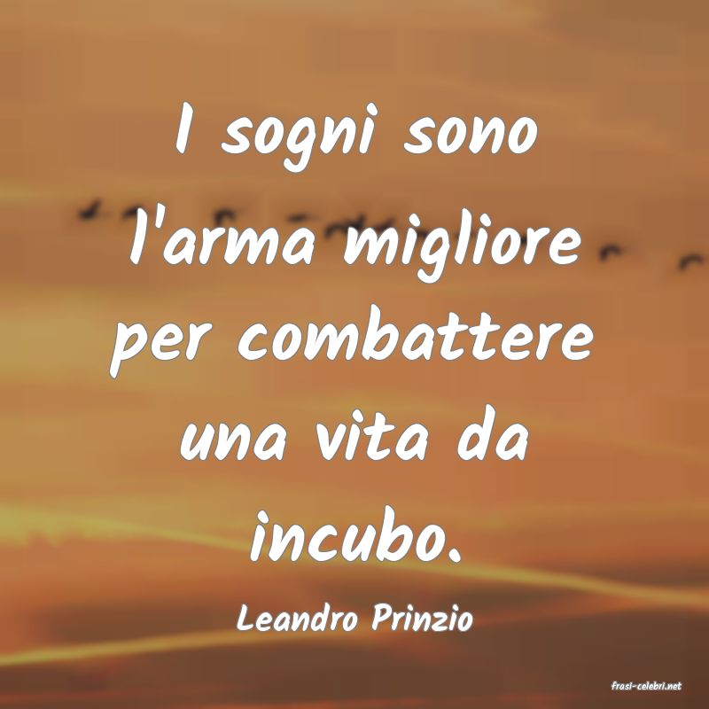 frasi di  Leandro Prinzio
