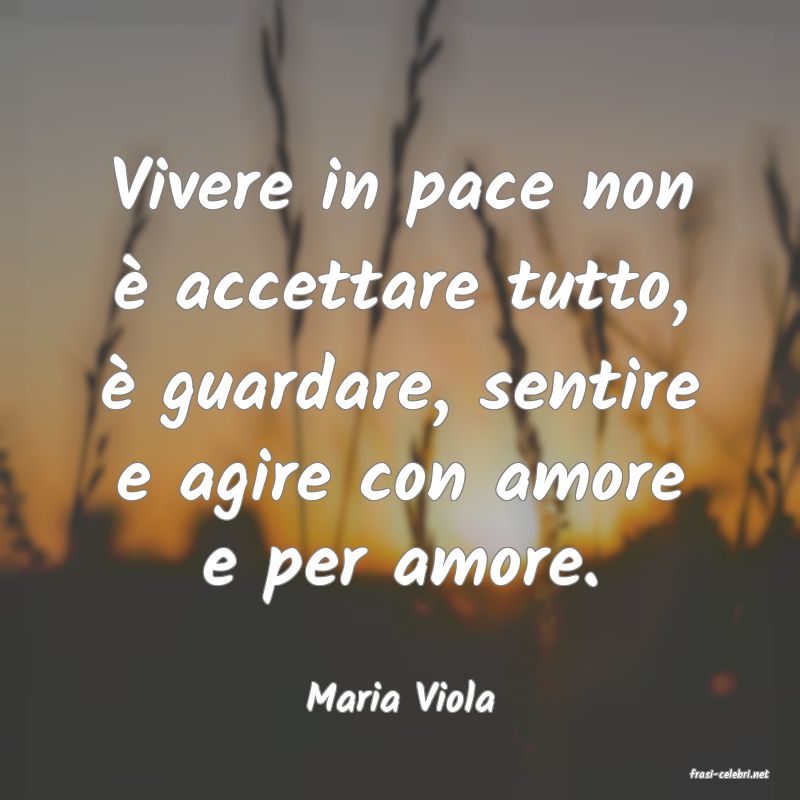 frasi di  Maria Viola
