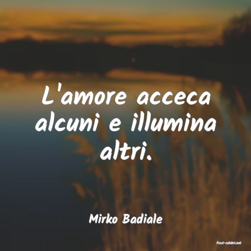 frasi di  Mirko Badiale
