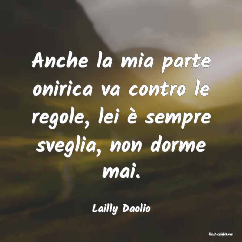 frasi di  Lailly Daolio
