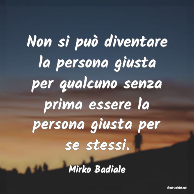 frasi di  Mirko Badiale
