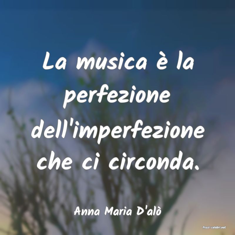 frasi di Anna Maria D'al