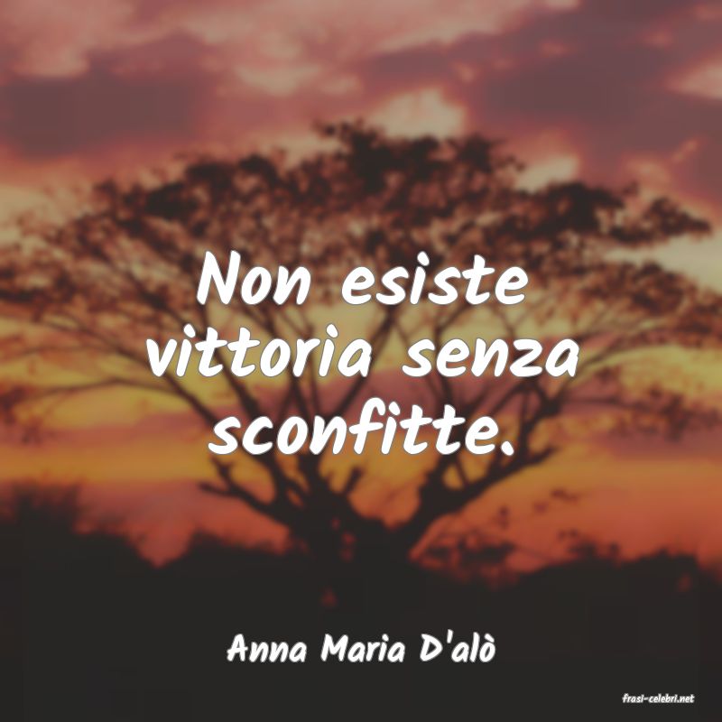 frasi di Anna Maria D'al