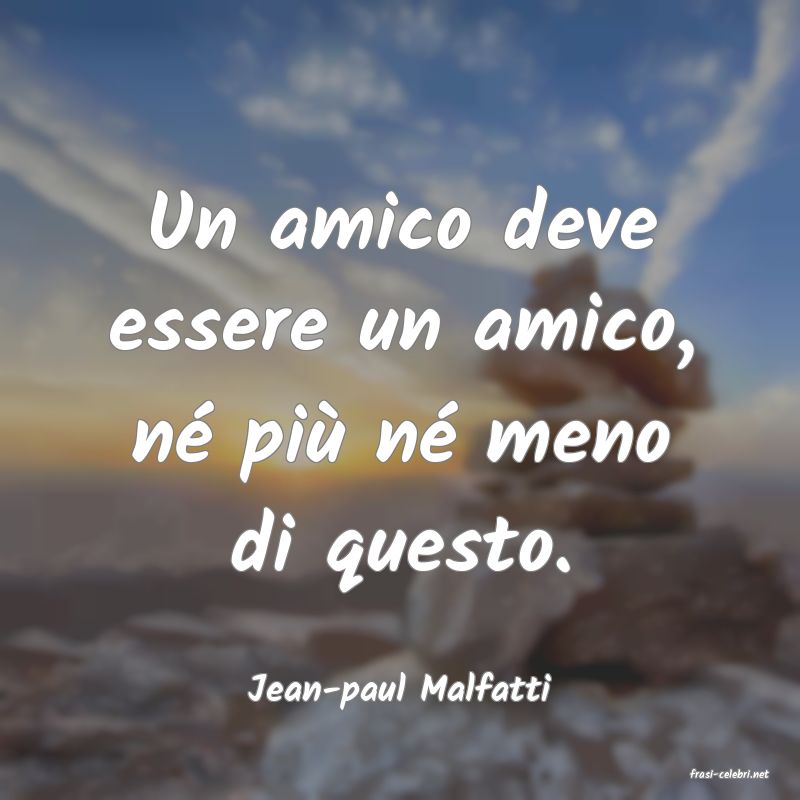 frasi di  Jean-paul Malfatti
