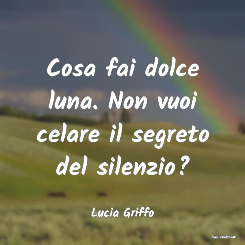frasi di  Lucia Griffo
