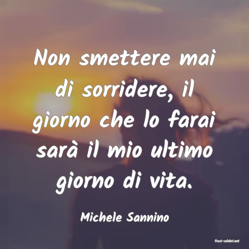 frasi di  Michele Sannino
