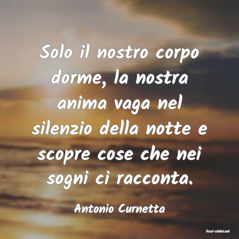 frasi di  Antonio Curnetta

