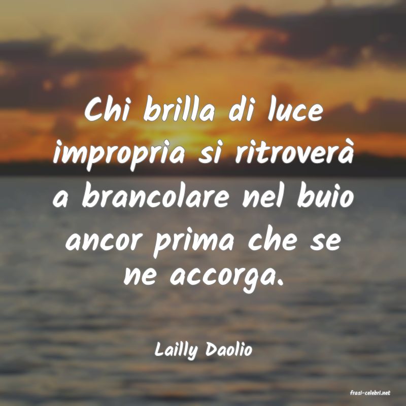 frasi di  Lailly Daolio
