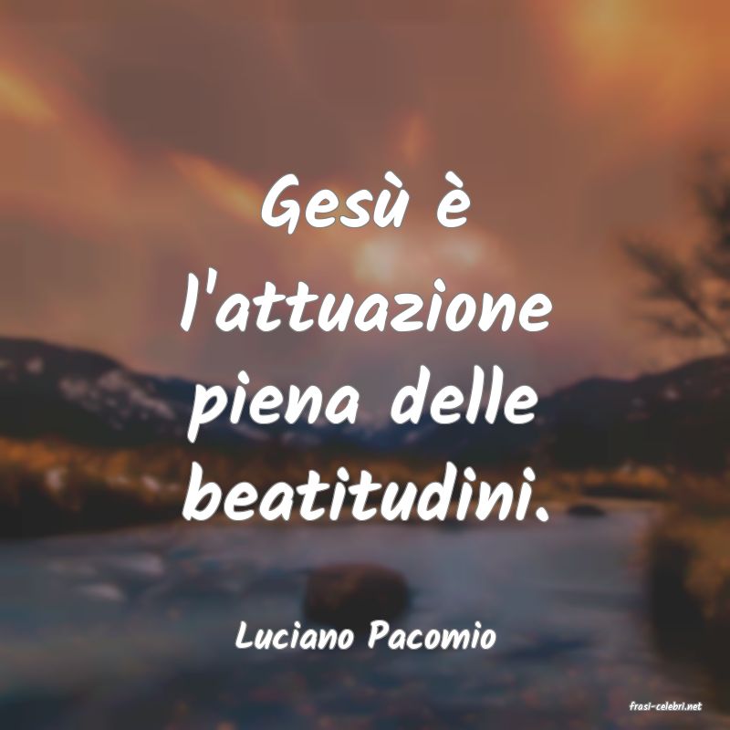 frasi di  Luciano Pacomio
