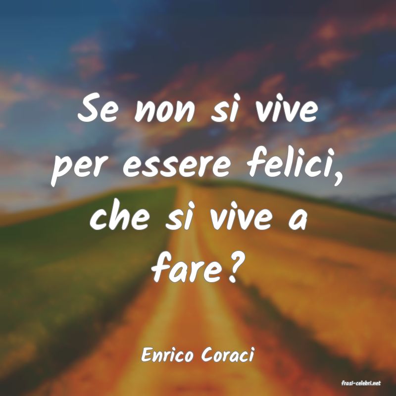 frasi di Enrico Coraci