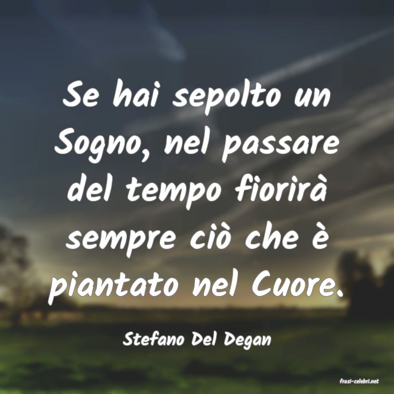 frasi di  Stefano Del Degan

