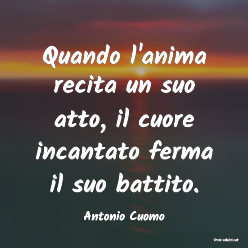 frasi di  Antonio Cuomo
