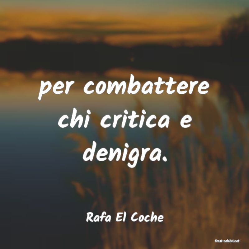 frasi di  Rafa El Coche
