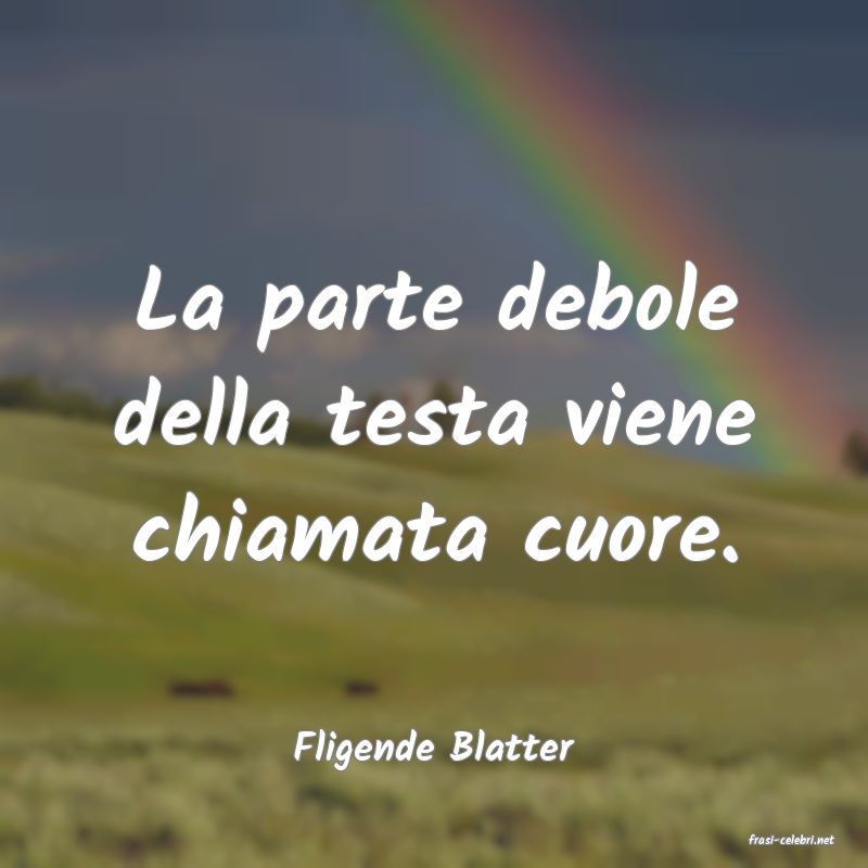 frasi di  Fligende Blatter
