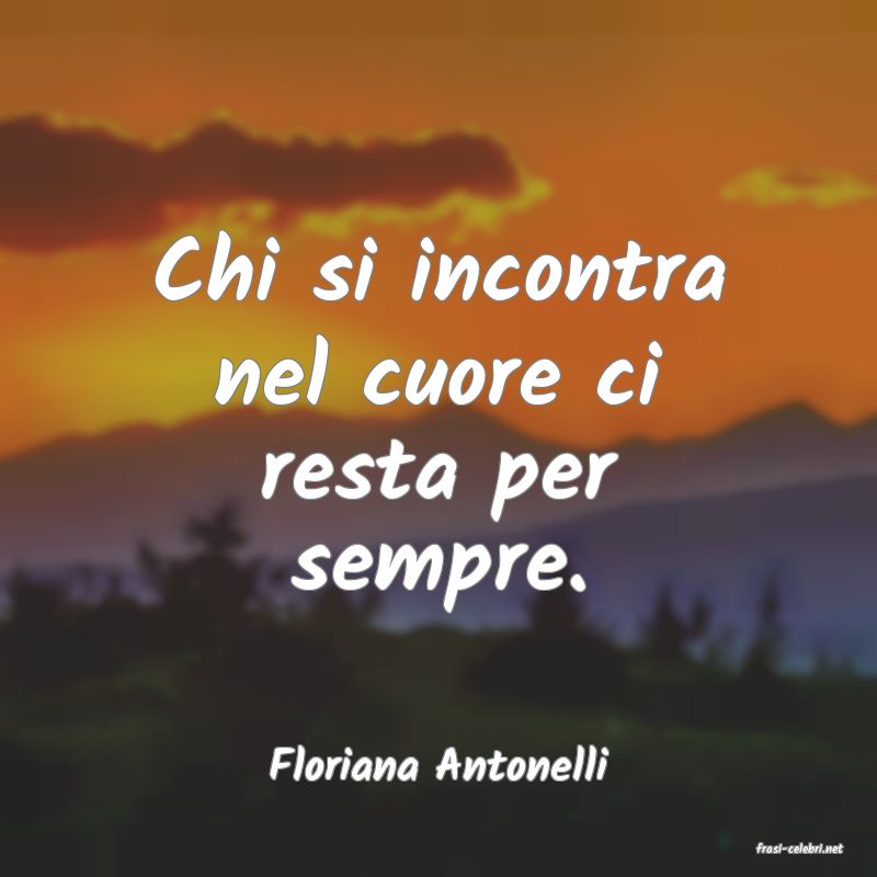 frasi di  Floriana Antonelli
