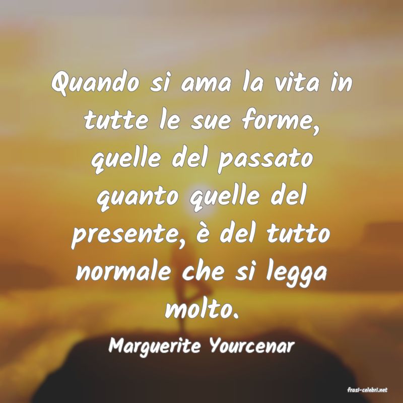 frasi di  Marguerite Yourcenar
