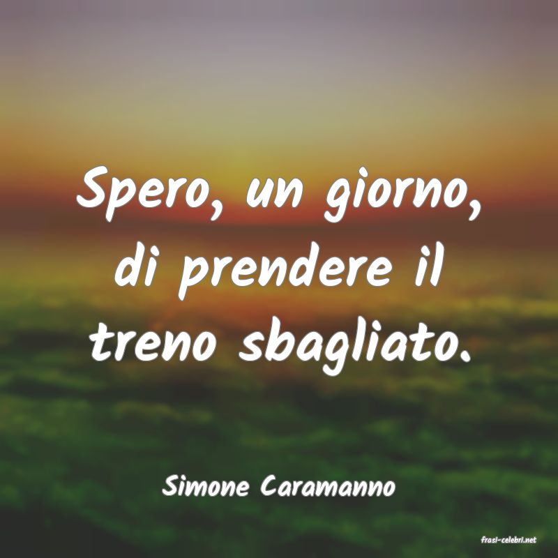 frasi di  Simone Caramanno

